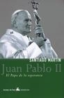 JUAN PABLO II EL PAPA DE LA ESPERANZA | 9788484602019 | MARTIN, SANTIAGO | Librería Castillón - Comprar libros online Aragón, Barbastro