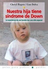 NUESTRA HIJA TIENE SINDROME DE DOWN | 9788449312434 | ROGERS, CHERYL Y DOLVA, GUN | Librería Castillón - Comprar libros online Aragón, Barbastro