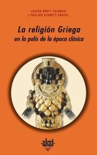 RELIGION GRIEGA EN LA POLIS DE LA EPOCA CLASICA, LA | 9788446016984 | BRUIT ZAIDMAN, LOUISE; Y SCHMITT PANTEL, PAULINE | Librería Castillón - Comprar libros online Aragón, Barbastro