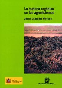 MATERIA ORGANICA EN LOS AGROSISTEMAS, LA | 9788484760450 | LABRADOR MORENO, JUANA | Librería Castillón - Comprar libros online Aragón, Barbastro