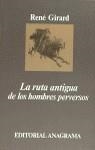 RUTA ANTIGUA DE LOS HOMBRES PERVERSOS, LA | 9788433913258 | GIRARD, RENE | Librería Castillón - Comprar libros online Aragón, Barbastro