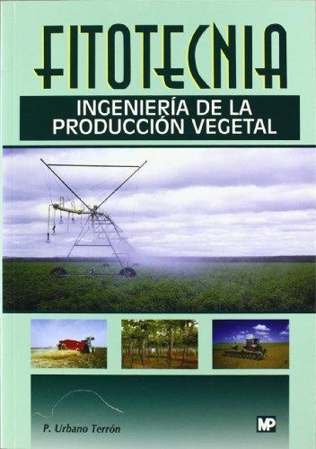 FITOTECNIA INGENIERIA DE LA PRODUCCION VEGETAL | 9788484760375 | URBANO TERRON, PEDRO | Librería Castillón - Comprar libros online Aragón, Barbastro