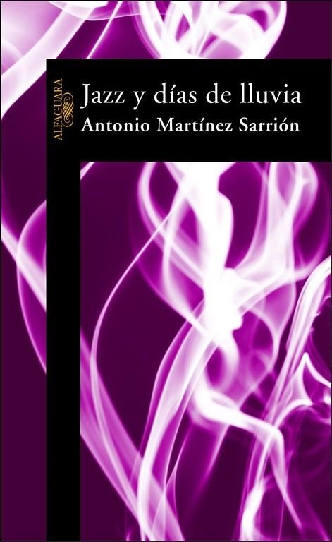 JAZZ Y DIAS DE LLUVIA | 9788420464329 | MARTINEZ SARRION, ANTONIO | Librería Castillón - Comprar libros online Aragón, Barbastro