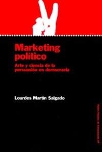 MARKETING POLITICO. ARTE Y CIENCIA DE LA PERSUASION EN DEMOC | 9788449312380 | MARTIN SALGADO, LOURDES | Librería Castillón - Comprar libros online Aragón, Barbastro