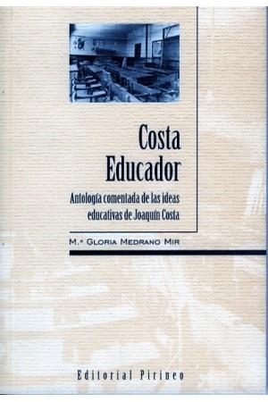 COSTA EDUCADOR. ANTOLOGIA COMENTADA DE LAS IDEAS EDUCATIVAS | 9788487997808 | MEDRANO MIR, MªGLORIA | Librería Castillón - Comprar libros online Aragón, Barbastro