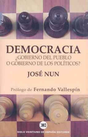 DEMOCRACIA ¿GOBIERNO DEL PUEBLO O GOBIERNO DE LOS POLITICOS? | 9788432310881 | NUN, JOSE | Librería Castillón - Comprar libros online Aragón, Barbastro