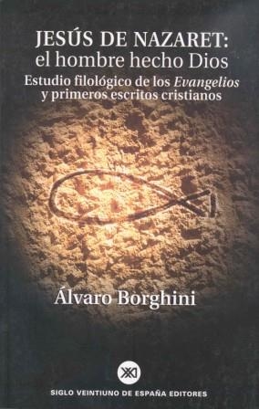 JESUS DE NAZARET EL HOMBRE HECHO DIOS | 9788432310911 | BORGHINI, ALVARO | Librería Castillón - Comprar libros online Aragón, Barbastro