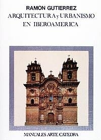 ARQUITECTURA Y URBANISMO EN IBEROAMERICA | 9788437619934 | GUTIERREZ, RAMON | Librería Castillón - Comprar libros online Aragón, Barbastro