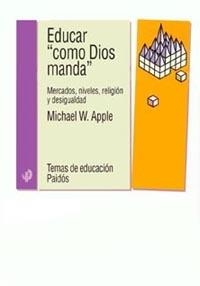 EDUCAR COMO DIOS MANDA | 9788449312502 | APPLE, MICHAEL W. | Librería Castillón - Comprar libros online Aragón, Barbastro