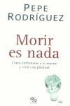 MORIR ES NADA | 9788466603867 | RODRIGUEZ, PEPE | Librería Castillón - Comprar libros online Aragón, Barbastro