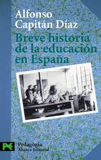 BREVE HISTORIA DE LA EDUCACION EN ESPAÑA | 9788420673370 | CAPITAN DIAZ, ALFONSO | Librería Castillón - Comprar libros online Aragón, Barbastro