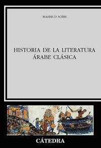 HISTORIA DE LA LITERATURA ARABE CLASICA | 9788437619880 | SOBH, MAHMUD | Librería Castillón - Comprar libros online Aragón, Barbastro