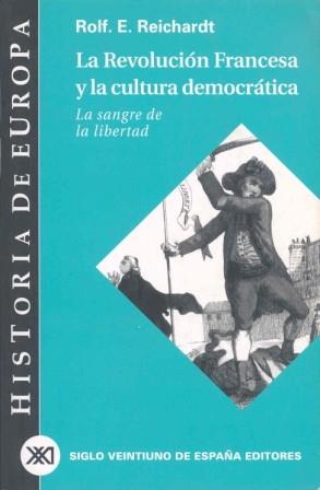 REVOLUCION FRANCESA Y LA CULTURA DEMOCRATICA, LA | 9788432310812 | REICHARDT, ROLF. E. | Librería Castillón - Comprar libros online Aragón, Barbastro