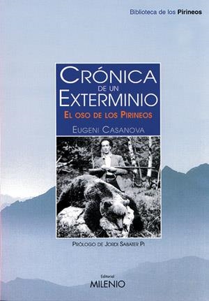 CRONICA DE UN EXTERMINIO : EL OSO DE LOS PIRINEOS | 9788497430227 | CASANOVA SOLANES, EUGENI | Librería Castillón - Comprar libros online Aragón, Barbastro