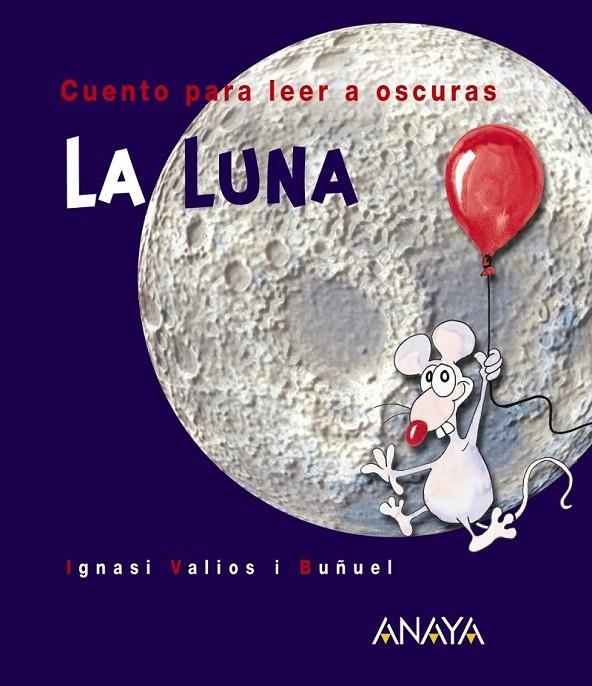 LUNA, LA. CUENTO PARA LEER A OSCURAS | 9788466716567 | VALIOS I BUÑUEL, IGNASI | Librería Castillón - Comprar libros online Aragón, Barbastro