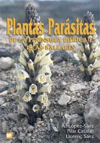 PLANTAS PARASITAS DE LA PENINSULA IBERICA E ISLAS BALEARES | 9788484760160 | Librería Castillón - Comprar libros online Aragón, Barbastro