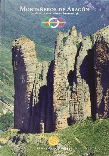 MONTAÑEROS DE ARAGON 75 AÑOS DE MONTAÑISMO 1929-2004 | 9788483211762 | MONTAÑEROS DE ARAGON | Librería Castillón - Comprar libros online Aragón, Barbastro