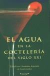 AGUA EN LA COCTELERIA DEL SIGLO XXI, EL | 9788466608985 | ACADEMIA ESPAÑOLA DE GASTRONOMIA | Librería Castillón - Comprar libros online Aragón, Barbastro