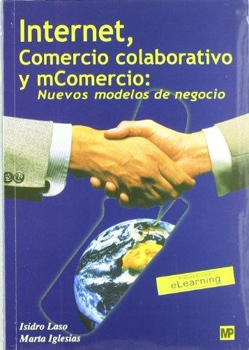 INTERNET, COMERCIO COLABORATIVO Y MCOMERCIO | 9788484760580 | LASO, ISIDRO; Y IGLESIAS, MARTA | Librería Castillón - Comprar libros online Aragón, Barbastro