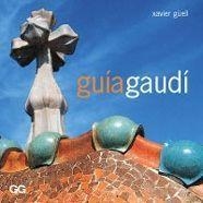 GUIA GAUDI | 9788425218729 | GÜELL, XAVIER | Librería Castillón - Comprar libros online Aragón, Barbastro