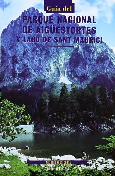 GUIA DEL PARQUE NACIONAL DE AIGUESTORTES Y LAGO SANT MAURICI | 9788487997662 | FAUS COSTA, AGUSTIN | Librería Castillón - Comprar libros online Aragón, Barbastro