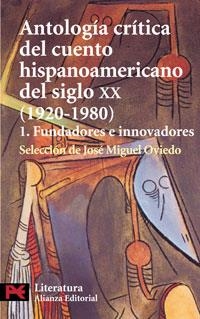 ANTOLOGIA CRITICA DEL CUENTO HISPANOAMERICANO SIGLO XX 1 | 9788420672779 | OVIEDO, JOSE MIGUEL (SEL.) | Librería Castillón - Comprar libros online Aragón, Barbastro