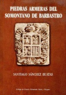 PIEDRAS ARMERAS DEL SOMONTANO DE BARBASTRO | 9788460732174 | SANCHEZ BUATAS, SANTIAGO | Librería Castillón - Comprar libros online Aragón, Barbastro