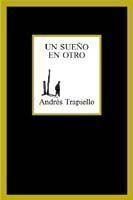 UN SUEÑO EN OTRO   M-224 | 9788483109694 | TRAPIELLO, ANDRES | Librería Castillón - Comprar libros online Aragón, Barbastro