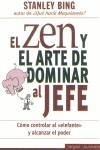 ZEN Y EL ARTE DE DOMINAR AL JEFE, EL | 9788466610087 | BING, STANLEY | Librería Castillón - Comprar libros online Aragón, Barbastro