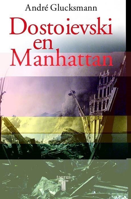 DOSTOIEVSKI EN MANHATTAN | 9788430604845 | GLUCKSMANN, ANDRE | Librería Castillón - Comprar libros online Aragón, Barbastro