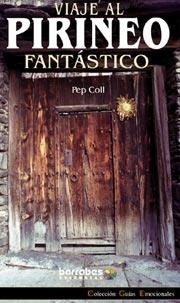 VIAJE AL PIRINEO FANTASTICO | 9788495744029 | COLL, PEP | Librería Castillón - Comprar libros online Aragón, Barbastro