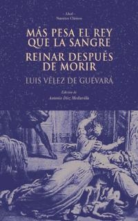 MAS PESA EL REY QUE LA SANGRE. REINAR DESPUES DE MORIR | 9788446014867 | VELEZ DE GUEVARA, LUIS | Librería Castillón - Comprar libros online Aragón, Barbastro