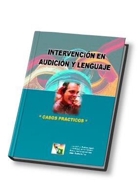 INTERVENCION EN AUDICION Y LENGUAJE. CASOS PRACTICOS | 9788497270236 | MARTINEZ ANGULO, JUAN DE DIOS; Y OTROS | Librería Castillón - Comprar libros online Aragón, Barbastro