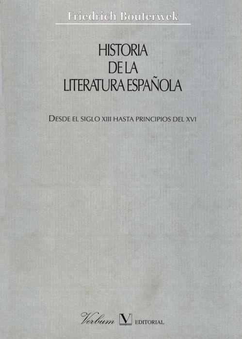 HISTORIA DE LA LITERATURA ESPAÑOLA (DEL S.XIII AL XVI) | 9788479622152 | BOUTERWEK, FRIEDRICH | Librería Castillón - Comprar libros online Aragón, Barbastro