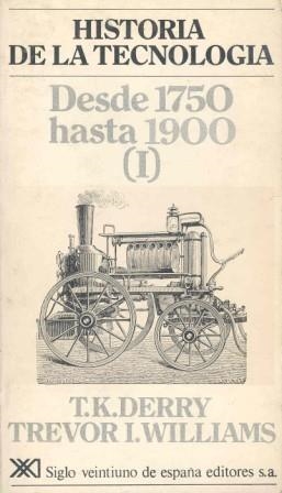 HISTORIA DE LA TECNOLOGIA I 1750-1900 | 9788432302800 | DERRY, T.K.; WILLIAMS, TREVOR I. | Librería Castillón - Comprar libros online Aragón, Barbastro