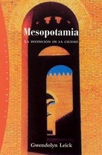 MESOPOTAMIA. LA INVENCION DE LA CIUDAD | 9788449312755 | LEICK, GWENDOLYN | Librería Castillón - Comprar libros online Aragón, Barbastro