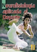 NEUROFISIOLOGIA APLICADA AL DEPORTE | 9788495447388 | CALDERON, JAVIER; LEGIDO ARCE, JULIO CESAR | Librería Castillón - Comprar libros online Aragón, Barbastro