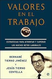 VALORES EN EL TRABAJO | 9788497340786 | TIERNO JIMENEZ, BERNABE; TIERNO CENTELLA, JESUS | Librería Castillón - Comprar libros online Aragón, Barbastro