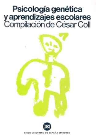 PSICOLOGIA GENETICA Y APRENDIZAJES ESCOLARES | 9788432304668 | COLL, CESAR (COMPILACION) | Librería Castillón - Comprar libros online Aragón, Barbastro