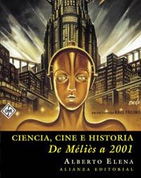 CIENCIA, CINE E HISTORIA DE MELIES DE 2001 | 9788420641409 | ELENA, ALBERTO | Librería Castillón - Comprar libros online Aragón, Barbastro