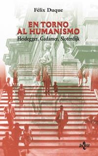 EN TORNO AL HUMANISMO. HEIDEGGER, GADAMER, SLOTERDIJK | 9788430938346 | DUQUE, FELIX | Librería Castillón - Comprar libros online Aragón, Barbastro