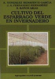 CULTIVO DEL ESPARRAGO VERDE EN INVERNADERO | 9788471144249 | BENAVENTE-GARCIA, A.Y OTROS | Librería Castillón - Comprar libros online Aragón, Barbastro