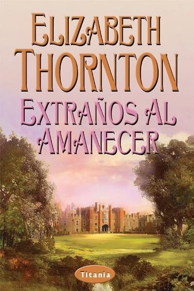 EXTRAÑOS AL AMANECER | 9788495752284 | THORNTON, ELIZABETH | Librería Castillón - Comprar libros online Aragón, Barbastro