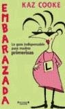 EMBARAZADA : GUIA INDISPENSABLE PARA MADRES PRIMERIZAS | 9788466607995 | COOKE, KAZ | Librería Castillón - Comprar libros online Aragón, Barbastro