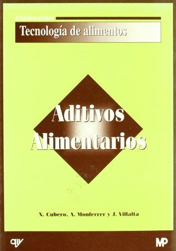 ADITIVOS ALIMENTARIOS | 9788484760887 | CUBERO, N.; MONFERRER, A.; VILLALTA, J. | Librería Castillón - Comprar libros online Aragón, Barbastro