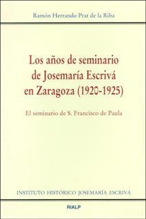 AÑOS DE SEMINARIO DE JOSEMARIA ESCRIVA EN ZARAGOZA, LOS | 9788432134029 | HERRANDO PRAT DE LA RIBA, RAMON | Librería Castillón - Comprar libros online Aragón, Barbastro