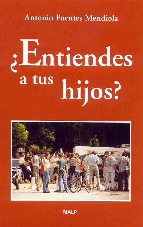 ENTIENDES A TUS HIJOS | 9788432134036 | FUENTES MENDIOLA, ANTONIO | Librería Castillón - Comprar libros online Aragón, Barbastro