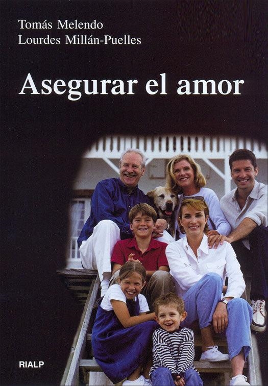 ASEGURAR EL AMOR | 9788432134067 | MELENDO, TOMAS; MILLAN-PUELLES, LOURDES | Librería Castillón - Comprar libros online Aragón, Barbastro