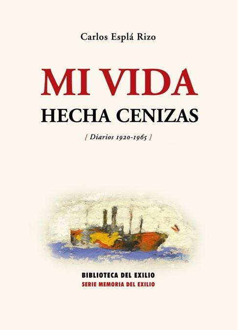 MI VIDA HECHA CENIZAS DIARIOS 1920-1965 | 9788484721819 | ESPLA RIZO, CARLOS | Librería Castillón - Comprar libros online Aragón, Barbastro