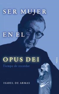 SER MUJER EN EL OPUS DEI | 9788495440310 | DE ARMAS, ISABEL | Librería Castillón - Comprar libros online Aragón, Barbastro